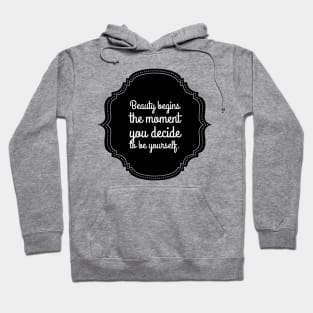 Beauty begins the moment you decide to be yourself Hoodie